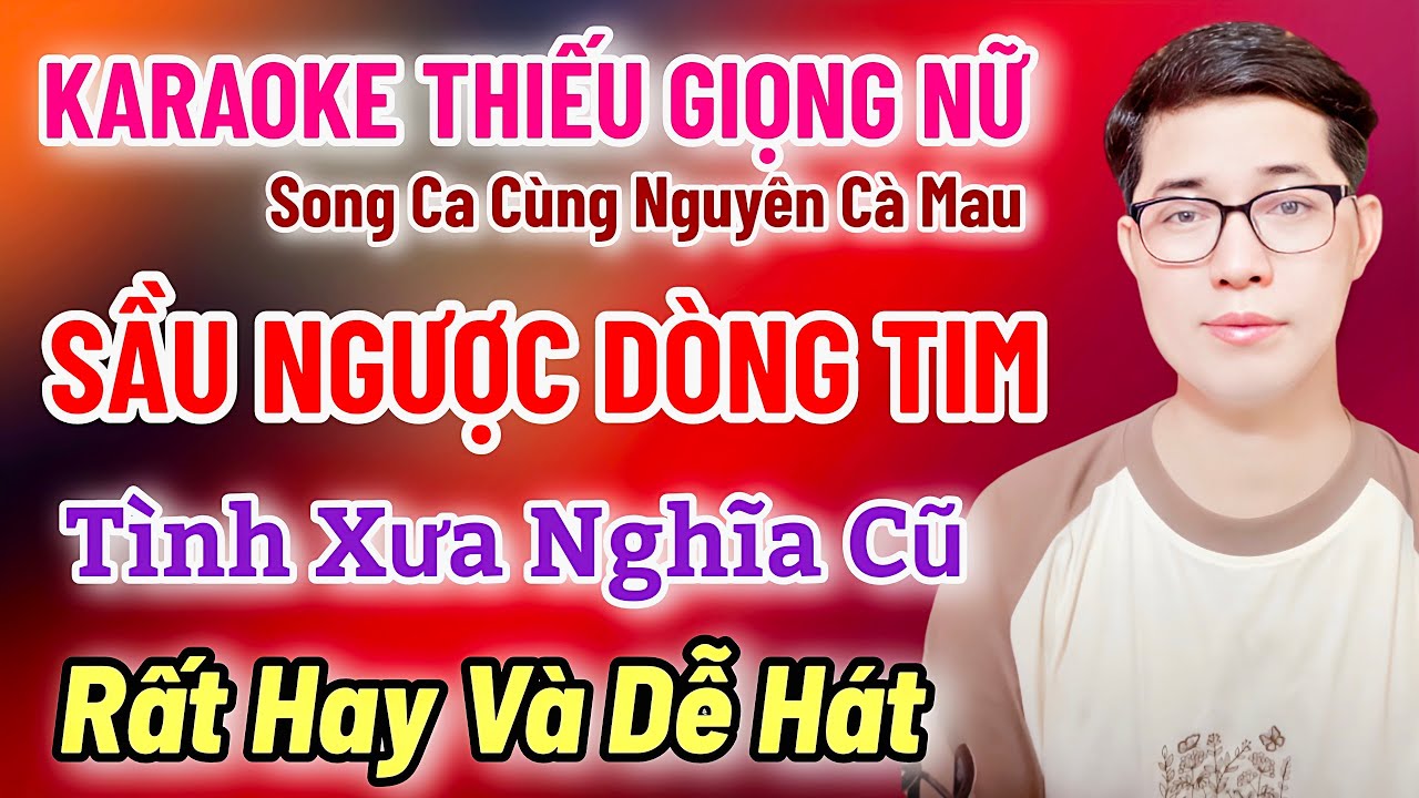 Karaoke Thiếu Giọng Nữ - Sầu Ngược Dòng Tim - Tình Xưa Nghĩa Cũ - Song Ca Nguyên Cà Mau 22/7/2025