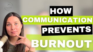 Clear is Kind  (Importance of Communication to Prevent Burnout)