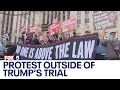 Protest outside of Trump’s trial