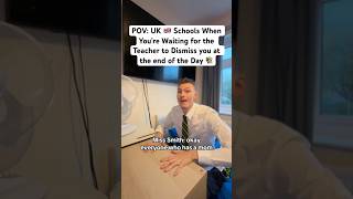 UK SCHOOLS WAITING FOR THE TEACHER TO DISMISS YOU #shorts