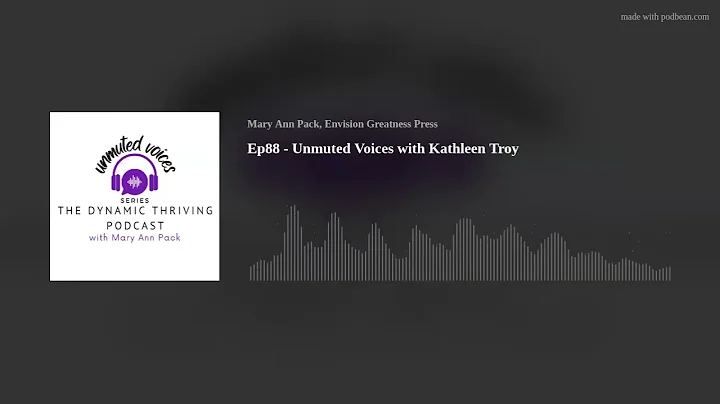 Ep88 - Unmuted Voices with Kathleen Troy