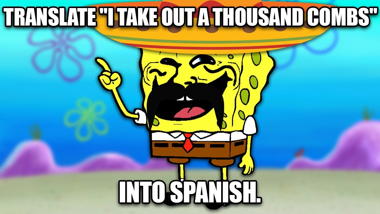 Translate I Take Out A Thousand Combs Into Spanish YouTube