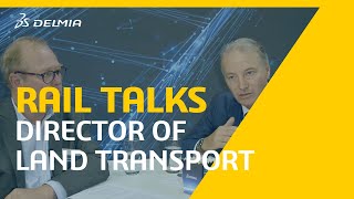 Rail Talks - Director of Land Transport at the European Commission & DELMIA CEO