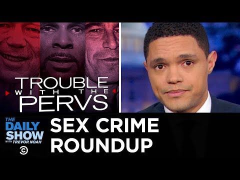 Sex Crime Roundup: Priests, Patriots, Politicians & Pop Stars | The Daily Show