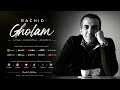Rachid Gholam - Mali Ghina -  مالي غنا -  رشيـــد غـــلام