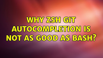Why zsh git autocompletion is not as good as bash? (3 Solutions!!)