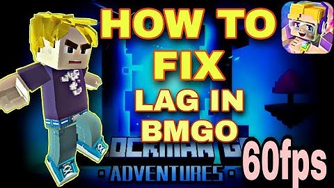 How to fix lag in blockmango no click bit_how to increase fps in bmgo_how to fix lag without any app