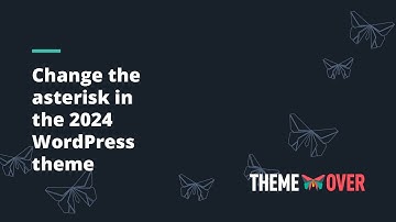 Change the asterisk in the 2024 WordPress theme