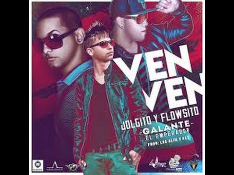 Ven Ven - JoLgito - Flowsito Ft Galante 