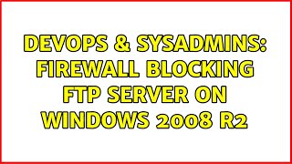 Celebrity DevOps & SysAdmins: Firewall blocking FTP server on Windows 2008 R2 (4 Solutions!!) Net Worth