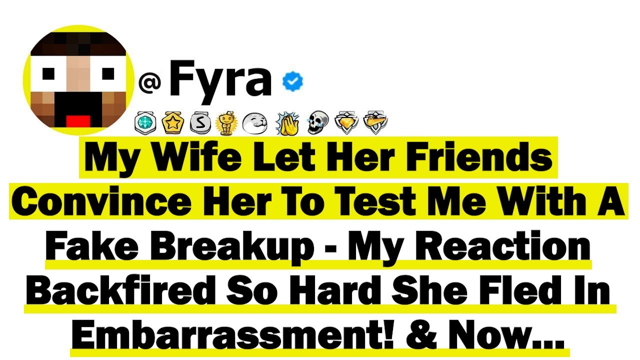 My Wife Let Her Friends Convince Her To Test Me With A Fake Breakup - My Reaction Backfired So Hard!