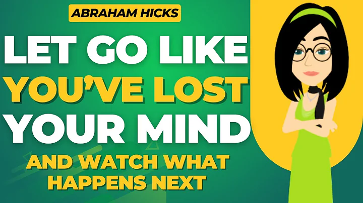 Let Go Like You’ve Lost Your Mind—and Watch What Happens Next ✅ Abraham Hicks 2025