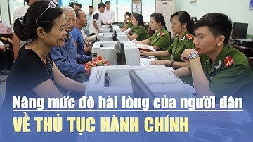 Nâng mức độ hài lòng của người dân về thủ tục hành chính
