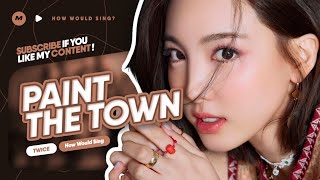 How Would TWICE sing 'PTT (PAINT THE TOWN)' by LOONA (Line Distribution)
