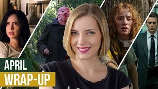 Movie + TV Series Wrap-Up | April 2018