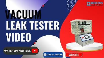 Vacuum Leak Tester ( Automatic-HMI ) ASTM, ASTM D3078, ASTM F2338, and ISO 11607