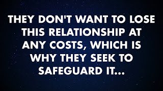 They don't want to lose this relationship at any costs, which is why they seek...| God Message Today
