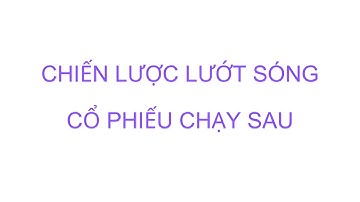 Chiến lược giao dịch tuần mới | Lướt sóng những cổ phiếu sẽ chạy phía sau