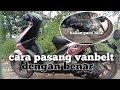 TUTORIAL CARA PASANG VANBELT DENGAN BENAR