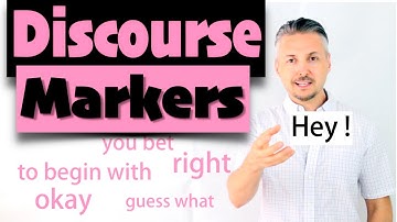 English lesson on how to use DISCOURSE MARKERS (you bet, right, to begin with, okay)