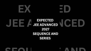 #Expected Jee advanced 2027 sequence & series question solutions #IIT JEE ASPIRANTS ✍️✍️✍️✍️🔰🔰💯💯💯💯