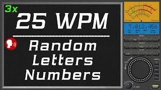 25wpm Repeat three times Random Letter Number plus human voice, CW Copy Speed improvement
