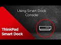 Using Smart Dock Console | ThinkPad Smart Docks