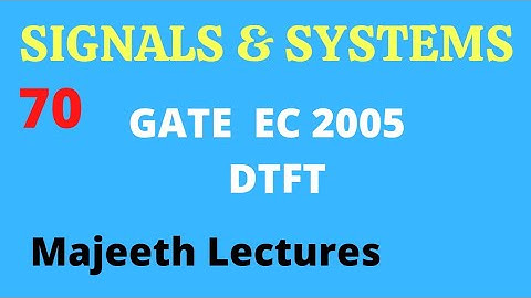 70 GATE EC 2005 Signals and Systems DTFT @majeethlectures