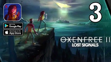 OXENFREE II: Lost Signals Gameplay (Android,IOS) Part 3
