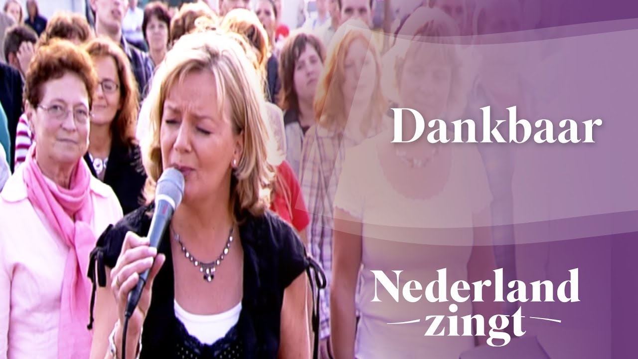 Dankbaar - Nederland Zingt