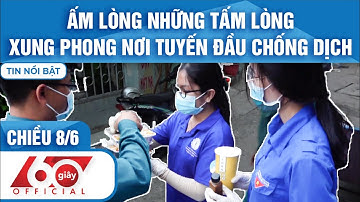 60 Giây Chiều 8/6|Tin Covid-19| ẤM LÒNG NHỮNG NGƯỜI XUNG PHONG NƠI TUYẾN ĐẦU CHỐNG DỊCH |HTV Tin tức