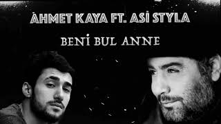 Ahmet Kaya Ft. Asi Styla - Beni Bul Anne [Miraç Bilen]