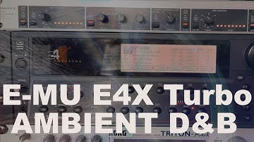 E-MU E4X Turbo...Ambient Drum & Bass