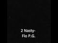 2 nasty flo pg