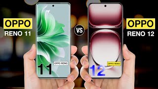 OPPO Reno 11 Vs OPPO Reno 12 - Full Comparison #opporeno11vsopporeno12