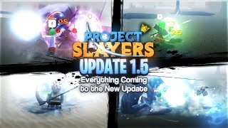 EVERYTHING THATS COMING IN PROJECT SLAYERS UPDATE 1.5! (Sound Released) 