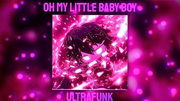 OH MY LITTLE BABY BOY (ULTRAFUNK)