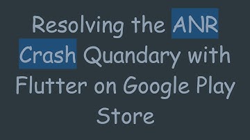 Resolving the ANR Crash Quandary with Flutter on Google Play Store