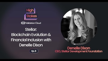Stellar: Blockchain Evolution & Financial Inclusion with Denelle Dixon
