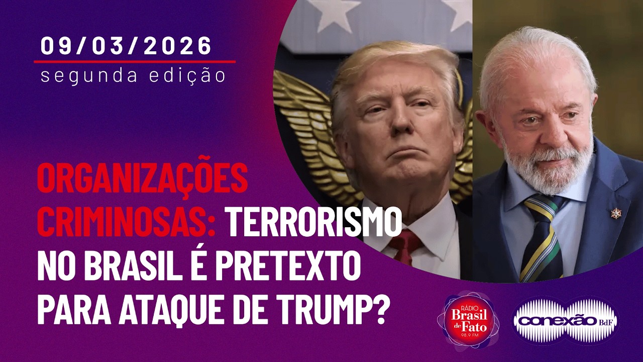 Organizações criminosas: terrorismo no Brasil é pretexto para ataque de Trump? | ConexãoBdF - 2ª Ed.