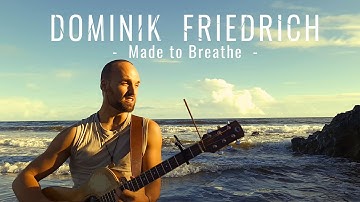 Made to Breathe - Dominik Friedrich (Traveler Video)