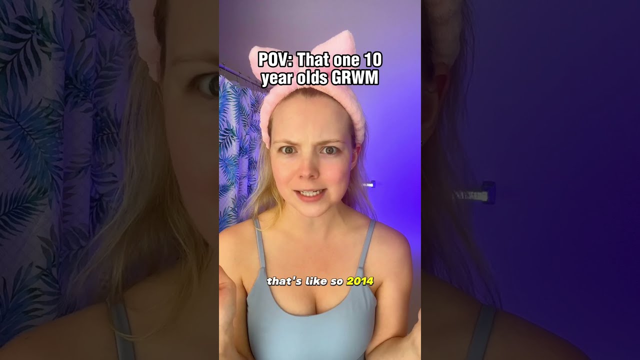  Pov That One 10 Year Olds GRWM