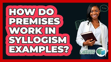How Do Premises Work In Syllogism Examples?