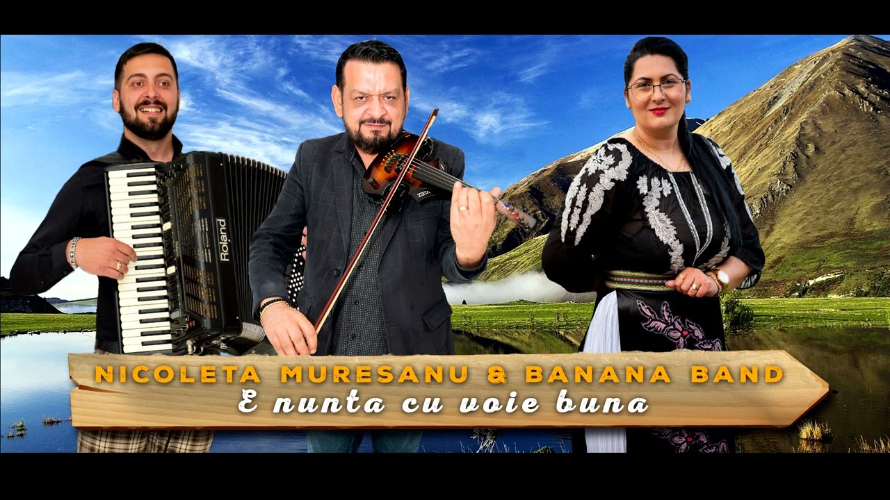 NICOLETA MURESAN \u0026 BANANA BEND -  E NUNTA CU VOIE BUNA