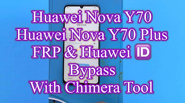 Huawei Nova Y70 FRP Bypass With Chimera tool
