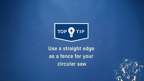 Wickes Top Tips - Use a straight edge as a fence for your circular saw when cutting large timber