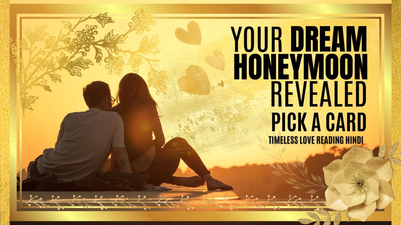 Your DREAM HONEYMOON revealed🌹PICK A CARD❤️TIMELESS LOVE READING🔮100% ACCURATE