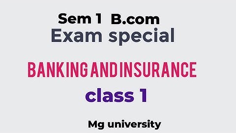 BANKING AND INSURANCE// CLASS 1 // SEM 1// MG UNIVERSITY 