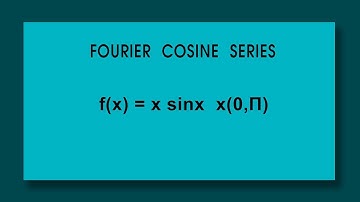 Fourier half range cosine series : f(x)=x sinx  (x=0 to Π)