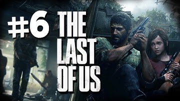 The Last of Us Gameplay Walkthrough Part 6 - I LOVE THIS GAME - PS3 Gameplay